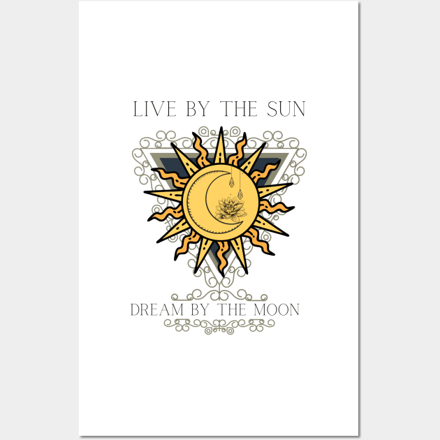 Live By The Sun Dream By The Moon Wall Art by Shadowbyte91